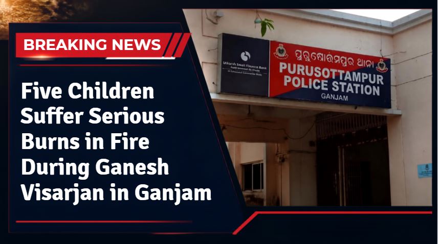 Five Children Suffer Serious Burns in Fire During Ganesh Visarjan in Ganjam